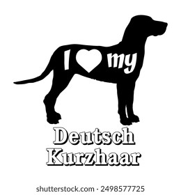 I love my Deutsch Kurzhaar Dog silhouette dog breeds logo dog monogram vector
