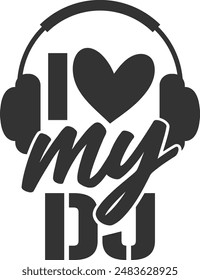 I Love My Dj - Dj Illustration