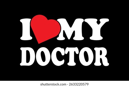 I Love My Doctor with Heart