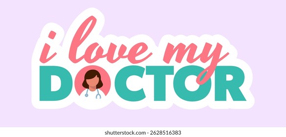 Eu adoro o meu adesivo médico. Médico usando um estetoscópio. Gratidão aos médicos.