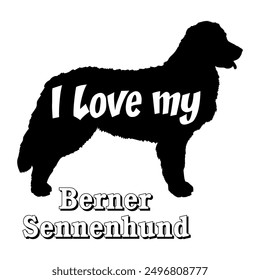 Ich liebe meine Hund Berner Sennenhund Silhouette Hund Rassen Logo Hund Monogramm Vektor