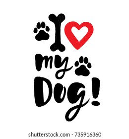 I Love my dog! Brush lettering with paws, bone and heart