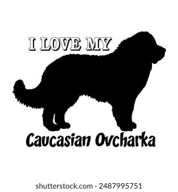I love my dog Caucasian Ovcharka Dog silhouette dog breeds logo dog monogram vector