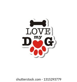 I love my dog - design element for poster, t-shirt, sticker.