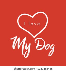 I love My Dog. Heart message. Vector illustration for print, poster and stamp. Red background.