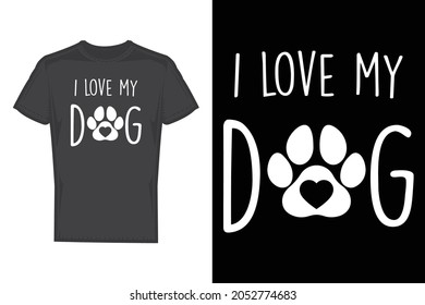 I love my dog, dog lover t shirt design.
