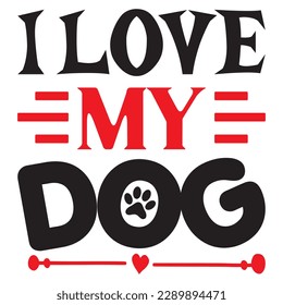 I Love My Dog SVG Design Vector File. svg