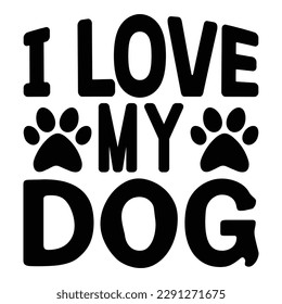 I Love My Dog Typography T-shirt Design, For t-shirt print and other uses of template Vector EPS File.