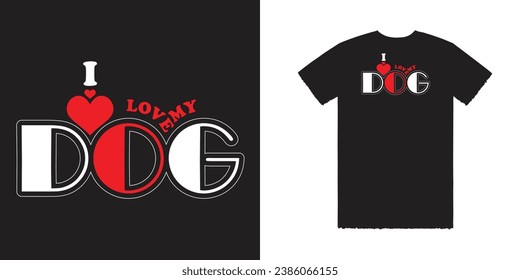 I Love My Dog Vector T Shirt Design Dog Tee Dog T Shirt Design Typography T Shirt Design Typography Tee Design Dog Vector Tee