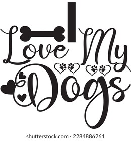I LOVE MY DOGS, design and vector file.