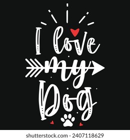 I love my dogs typography tshirt design 