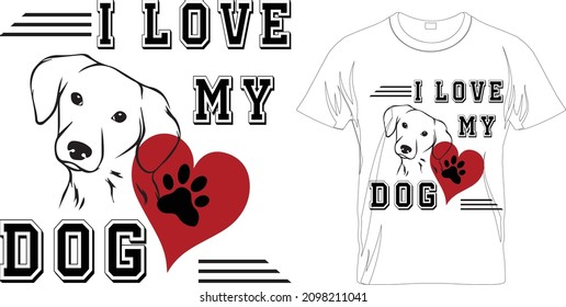 I love My Dog.Typography - Dog T-shirt. Dog Vector illustration.T-shirt graphics Can be used for print, children wear, Baby shower celebration.