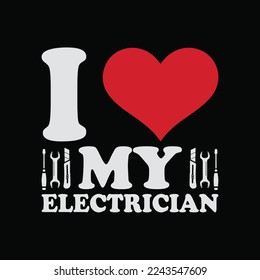 I Love My Electrician With Red Heart funny t-shirt design