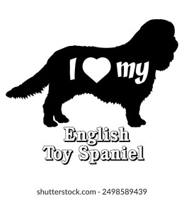 I love my English Toy Spaniel Dog silhouette dog breeds logo dog monogram vector
