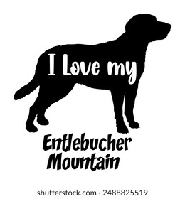 I love my Entlebucher Mountain Dog silhouette dog breeds logo dog monogram vector