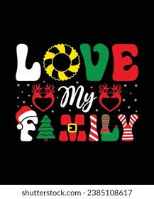 Love My Family Merry Christmas shirts Print Template, Xmas Ugly Snow Santa Clouse New Year Holiday Candy Santa Hat vector illustration for Christmas hand lettered.