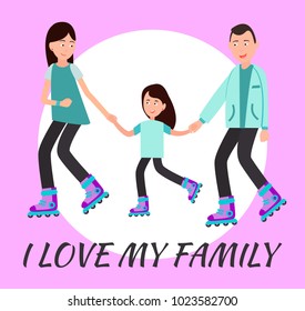 I love my family poster circle for text on background, parents and daughter roller skating together vector illustration skate on rollers, spending time