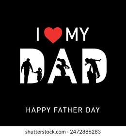 I Love My Father Happy Father Day Greeting Card Design and Typography Letter