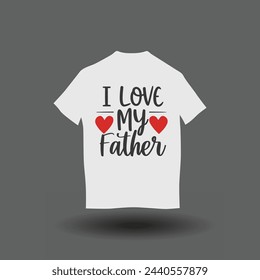 I love my father t-shirt design. I love my dad t-shirt design 20.