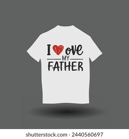 I love my father t-shirt design. I love my dad t-shirt design 13.