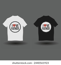 I love my father t-shirt design. I love my dad t-shirt design 3.