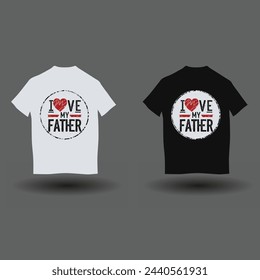 I love my father t-shirt design. I love my dad t-shirt design 2.