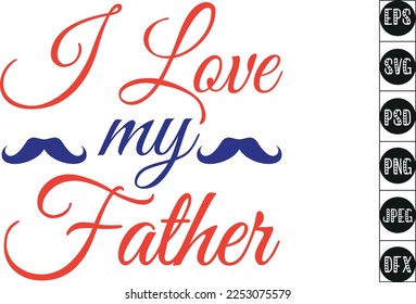 I love my father Typography T Shirt