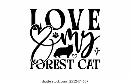 Love My Forest Cat - Projeto Norueguês De Camiseta Gato Floresta, Ilustração Para Impressões Em T-Shirts E Sacos, Cartazes, Cameo Silhueta, Cricut, Eps, Arquivos Para Corte.