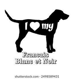 I love my Francais Blanc et Noir Dog silhouette dog breeds logo dog monogram vector
