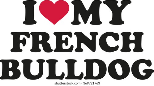 I love my French bulldog