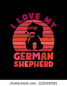 I LOVE MY GERMAN SHEPHERD T SHIRT DESIGN
