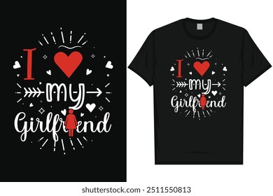 I love my girlfriend happy valentines day 14th February loves day typography tshirt design