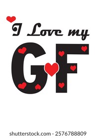 I love my girlfriend typography slogan for t shirt printing, tee graphic design, vector illustration. A playful yet heartfelt design that blends style and love.