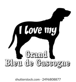 I love my Grand Bleu de Gascogne Dog silhouette dog breeds logo dog monogram vector