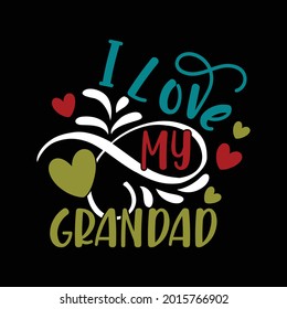 I Love My Grandad, Funny Granddaddy Design, Inspirational Saying Dad Design, Illustration Art