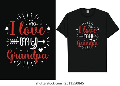 I love my grandpa happy valentines day 14th February loves day typography tshirt design