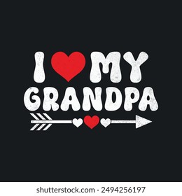 I Love My Grandpa T-Shirt Design, Posters, Greeting Cards, Textiles, and Sticker Vector Illustration