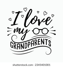 I love my grandparents, grandparents day SVG t-shirt design, black SVG cut files