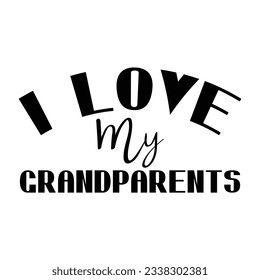 i love my grandparents, happy grandparent day SVG design svg