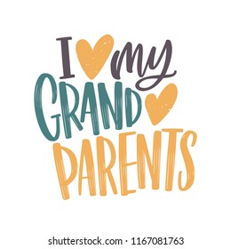 I Love My Grandparents message handwritten with elegant cursive font and decorated by hearts. Holiday text composition isolated on white background. Modern vector illustration in flat style.