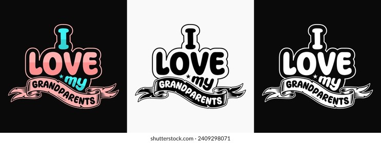 I Love my Grandparents t-shirt design, Fathers day t-shirt design, Grandpa t-shirt, Grandparents t-shirt design.