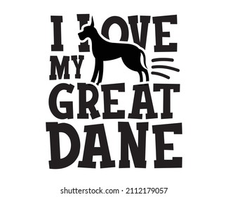 I love my Great Dane Quote modern Typography with white Background