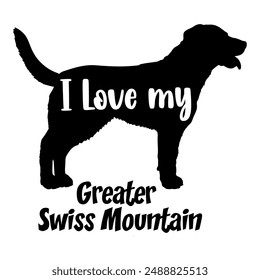 I love my Greater Swiss Mountain Dog silhouette dog breeds logo dog monogram vector