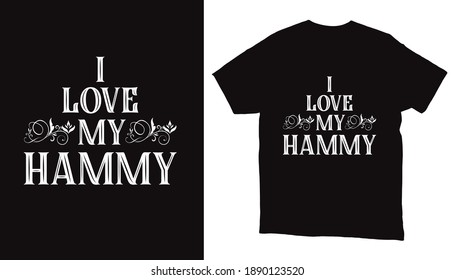 I love my hammy typography t-shirt design