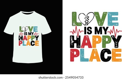 Love Is My Happy Place T-Shirt Design - Romantic Typography Graphic