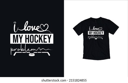 I love my hockey quotes t shirt design Premium Vector T-shirt Label Design With Illustration Hockey Sticks Player With Premium Template.