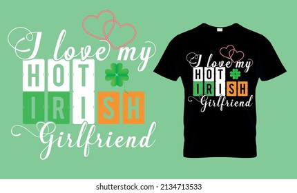 I love my hot Irish girlfriend - t-shirt design
