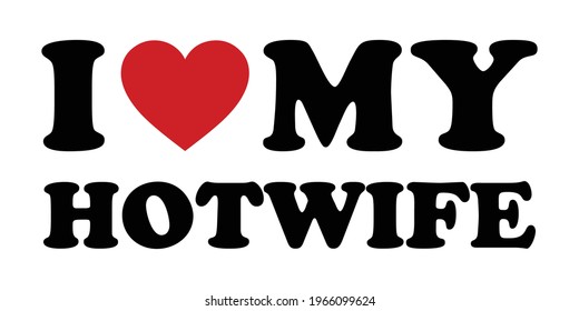 I love my hot wife vector. Design element for poster, t-shirt print.