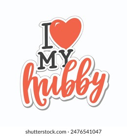 I love my hubby typography text lettering quotes, Ready to print on mug, t shirts, and all of print items.