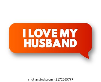 I love my husband text message bubble, concept background